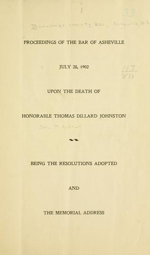 Proceedings of the bar of Asheville, July 28, 1902, upon the death of Honorable Thomas Dillard Johnston