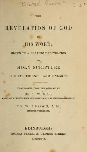 The revelation of God in his word, shown in a graphic delineation of Holy Scripture for its friends and enemies