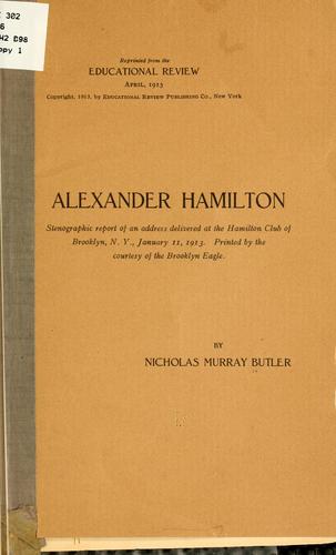 Alexander Hamilton; stenographic report of an address delivered at the Hamilton club of Brooklyn