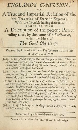 England's confusion, or, A true and impartial relation of the late traverses of state in England ...