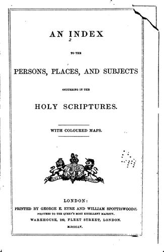 An index to the persons, places, and subjects occurring in the Holy Scriptures. ...