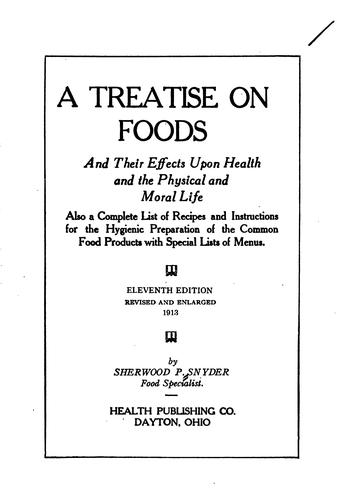 A treatise on foods and their effects upon health and the physical and moral life