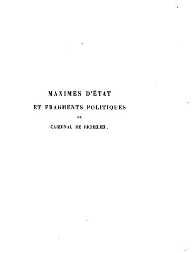 Maximes d'état et fragments politiques du cardinal de Richelieu