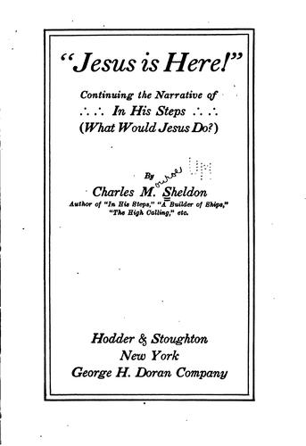 "Jesus is here!" continuing the narrative of In His steps (what would Jesus do?)