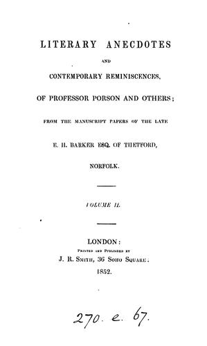 Literary anecdotes and contemporary reminiscences of Professor Porson and others.