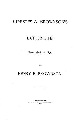 Orestes A. Brownson's ... life