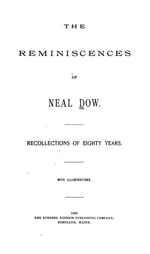 The reminiscences of Neal Dow