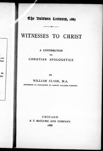 Witnesses to Christ; a contribution to Christian apologetics
