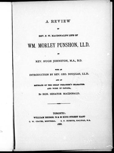 A review of Rev. F.W. Macdonald's Life of Wm. Morley Punshon, LL. D.