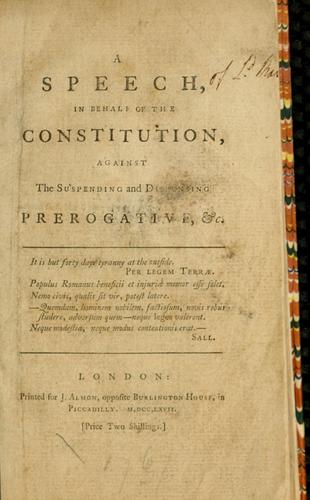A speech in behalf of the constitution, against the suspending and dispensing prerogative, &c.