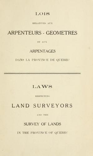Lois relatives aux arpenteurs-géomètres et aux arpentages dans la province de Québec =