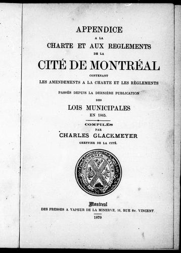 Appendice à la charte et aux règlements de la cité de Montréal