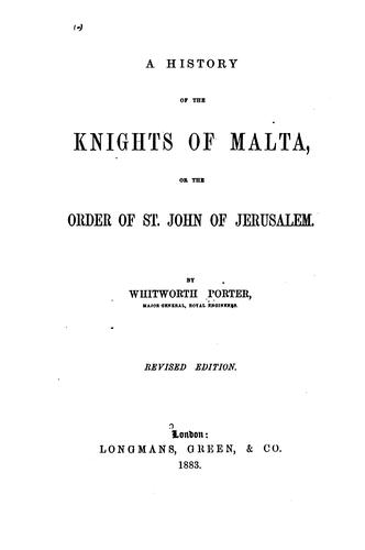 A History of the Knights of Malta, Or, The Order of St. John of Jerusalem
