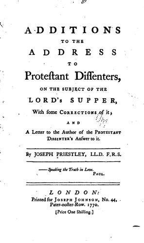 Additions to the Address to Protestant Dissenters: On the Subject of the Lord's Supper, with ...
