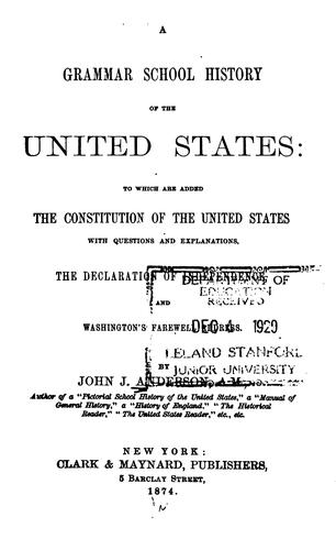 A Grammar School History of the United States: To which are Added the Constitution of the United ...