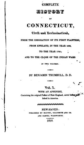 A Complete History of Connecticut, Civil and Ecclesiastical from the Emigration of Its First ...