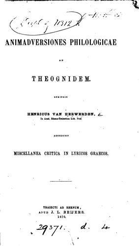 Animadversiones philologicae ad Theognidem. Accedunt miscellanea critica in lyricos Graecos
