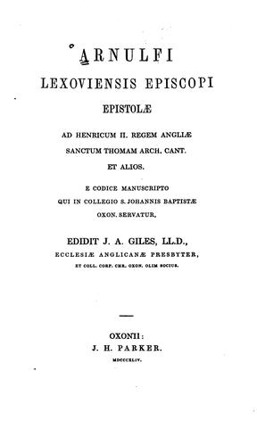 Arnulfi Lexoviensis episcopi epistolae: ad Henricum II regem Angliæ Sanctum Thomam Arch. Cant ...