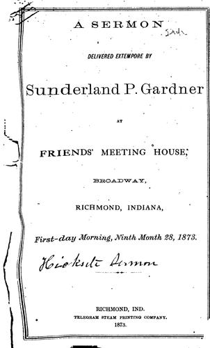 A Serm[on] Delivered Extempore at Friends' Meeting House, Broadway, Richmond, Indiana, Frist-day ...
