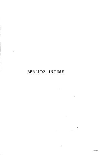 Berlioz intime: d'après des documents nouveaux