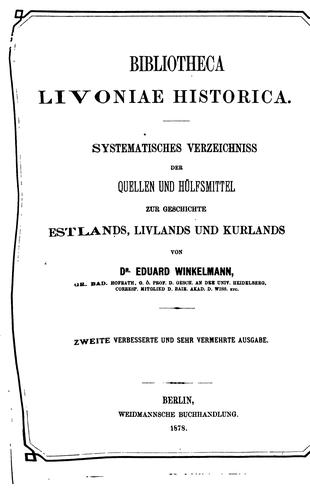 Bibliotheca Livoniæ historica, systematisches Verzeichniss der Quellen und Hülfsmittel zur ...