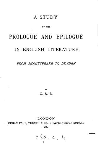 A study of the prologue and epilogue in English literature, from Shakespeare ...