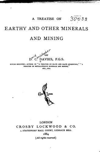 A Treatise on Earthly and Other Minerals and Mining