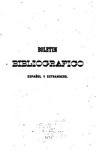 Boletin bibliografico español y estranjero: Comprende: 1O. Todas las obras, folletos y ...