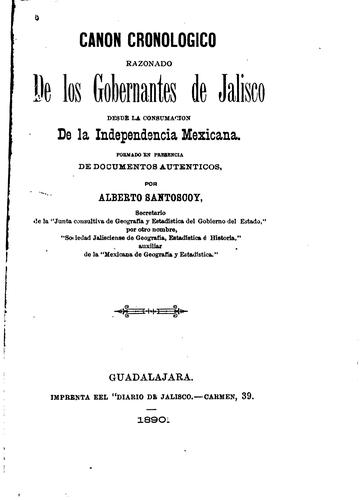 Canon cronologico razonado de los gobernantes de Jalisco desde la consumacion de la ...