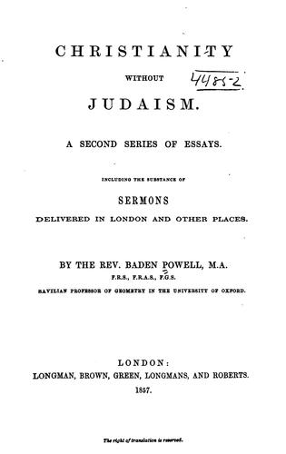 Christianity Without Judaism: A Second Series of Essays : Including the ...