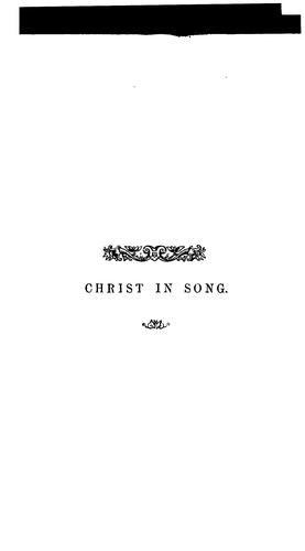 Christ in song, hymns selected by P. Schaff