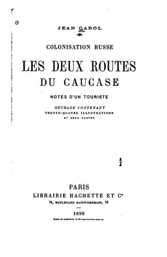 Colonisation russe, les deux routes du Caucase: notes d'un touriste, ouvrage ...