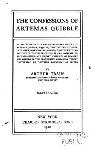 The Confessions of Artemas Quibble: Being the Ingenuous and Unvarnished History of Artemas ...