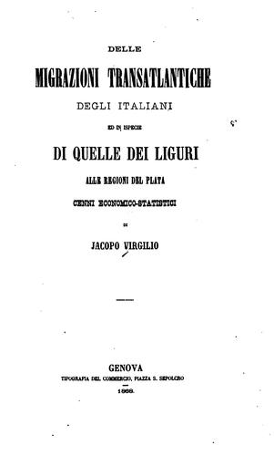 Delle migrazioni transatlantiche degli Italiani ed in ispecie di quelle dei Liguri alle regioni ...