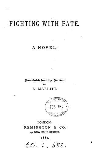 Fighting with fate, tr. from the Germ. of E. Marlitt