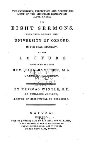 The Expediency, Prediction, and Accomplishment of the Christian Redemption: Illustrated, in ...