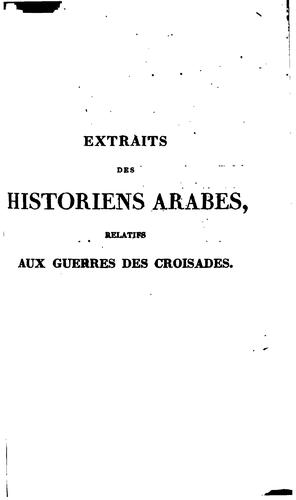 Extraits des historiens arabes: relatifs aux guerres des croisades, ouvrage ...