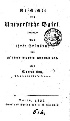 Geschichte der Universität Basel: Von ihrer Gründung bis zu ihrer neuesten ...