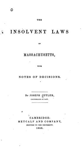 The Insolvent Laws of Massachusetts: With Notes of Decisions