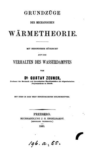 Grundzüge der mechanischen Wärmetheorie: Mit besonderer Rücksicht auf das Verhalten des ...