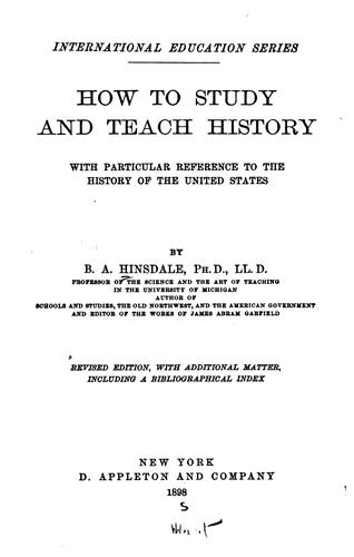 How to Study and Teach History: With Particular Reference to the History of the United States