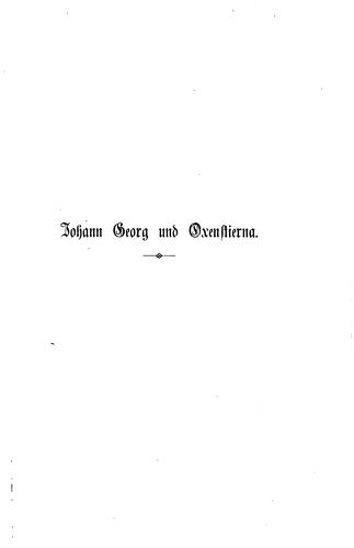 Johann Georg und Oxenstierna: Von dem Tode Gustav Adolfs(november 1632) bis ...