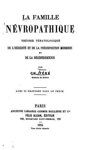 La famille névropathique; théorie tératologique de l'hérédité et de la ...