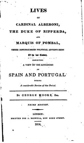 Lives of Cardinal Alberoni, the Duke of Ripperda, and Marquis of Pombal: Three Distinquished ...