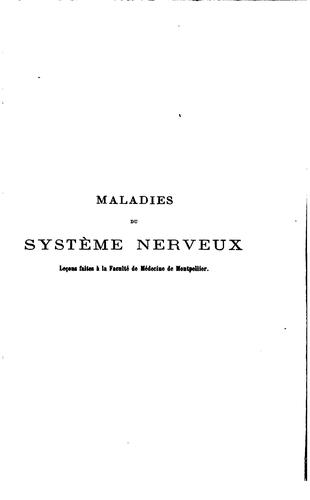 Maladies du système nerveux; leçons faites à la Faculté de médecine de ...
