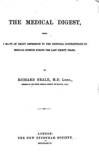 The medical digest, a means of ready reference to the principal contributions to medical science ...