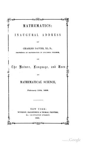 Mathematics: Inaugural Address ... on the Nature, Language and Uses of Mathematical Science