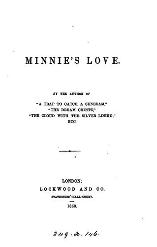 Minnie's love, by the author of 'A trap to catch a sunbeam'.
