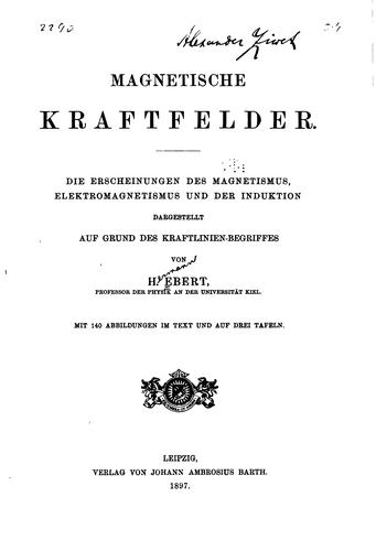 Magnetische Kraftfelder: Die Erscheinungen des Magnetismus ...