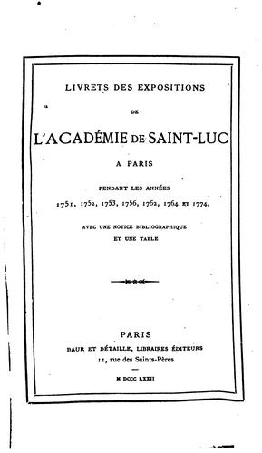 Livrets des expositions de l'Académie de Saint-Luc à Paris: pendant les années 1751, 1752, 1753 ...